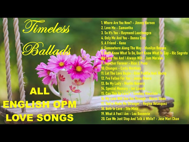 ALL ENGLISH OPM LOVE SONGS - Timeless Ballads class=