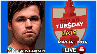 🔴 Magnus Carlsen | Titled Tuesday Late | May 14, 2024 | chesscom