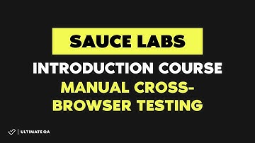 Sauce Labs Introduction Course 2018 - Manual cross browser testing - (Enroll for Free)