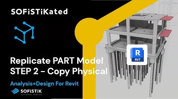 SOFiSTiK and Revit - Global Analytical Model - STEP 2 - Copy Physical
