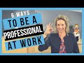 Tips on Professionalism [BE A WORKPLACE STANDOUT]