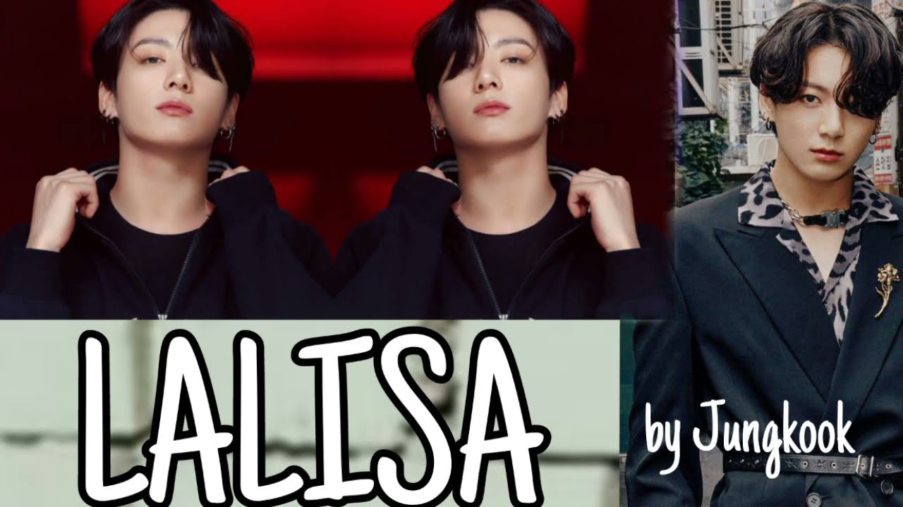 How Would BTS JUNGKOOK Sing LISA BLACKPINK 'LALISA' LYRICS + LINE DISTRIBUTION