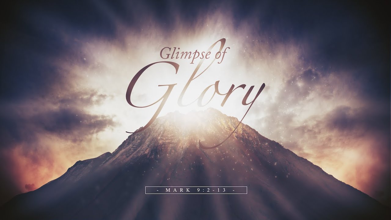 Glimpse Of Glory Mark 9 2 13 YouTube glimpse-of-glory-mark-9-2-13-youtube