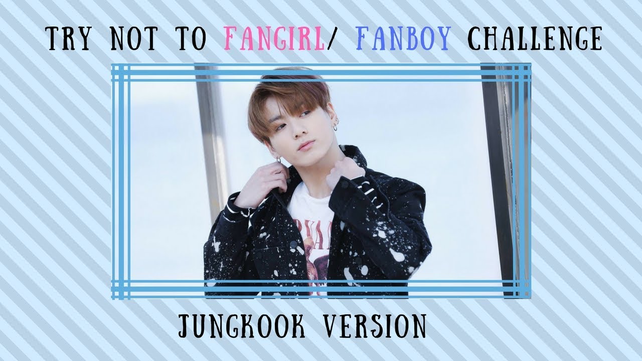 Bts Try Not To Fangirl Challenge Jungkook