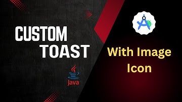 Custom Toast in Android Studio
