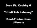 Hindi Toh Labsong. Drea ft KnobbyG