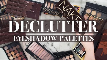The Never-Ending Makeup Declutter Series | Part 6: EYESHADOW PALETTES