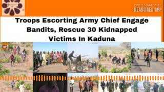 Troops Escorting Army Chief Engage Bandits, Rescue 30 Kidnapped Victims In Kaduna ~ OsazuwaAkonedo