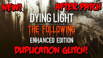 Dying Light The Following NEW Duplication Glitch!! (AFTER PATCH!)