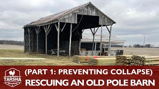 Rescuing An Old Pole Barn (Part 1: Preventing Collapse) by Tarsha Homestead 844 views 1 year ago 21 minutes