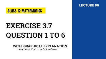 Exercise 3.7 Question 1 to Question 6 | Class 12 Mathematics | FSc Part 2 Mathematics | Lecture 86