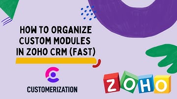 How to Organize Custom Modules in Zoho CRM 2022 (FAST)