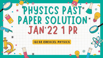 Edexcel IGCSE Physics Jan 2022 1PR (Part-1)