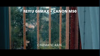 FEIYU G6 MAX + CANON M50 + LENS KIT 15-45 || CINEMATIC RAIN