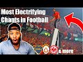 American Reacts To "Most Electrifying Chants In Football"