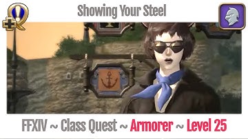 FFXIV Armorer Class Quest Level 25 ~ A Realm Reborn ~ Showing Your Steel