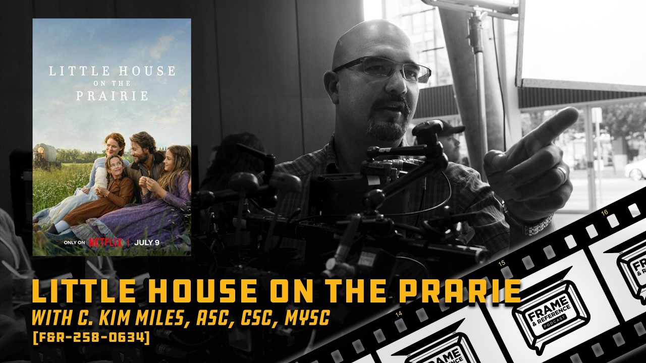 258: "Little House on the Prairie" Cinematographer C. Kim Miles, ASC, CSC, MYSC