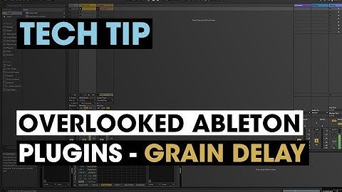 Tech Tip - Overlooked Ableton Plugins - Grain Delay