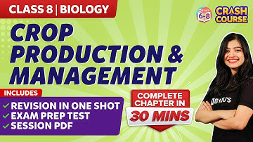 Crop production and management Class 8 Science in 30 mins | BYJU