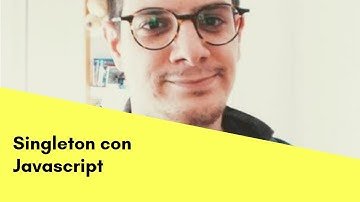 #1 Singleton - Patrones de diseño con Javascript