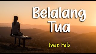 Lirik BELALANG TUA : IWAN FALS