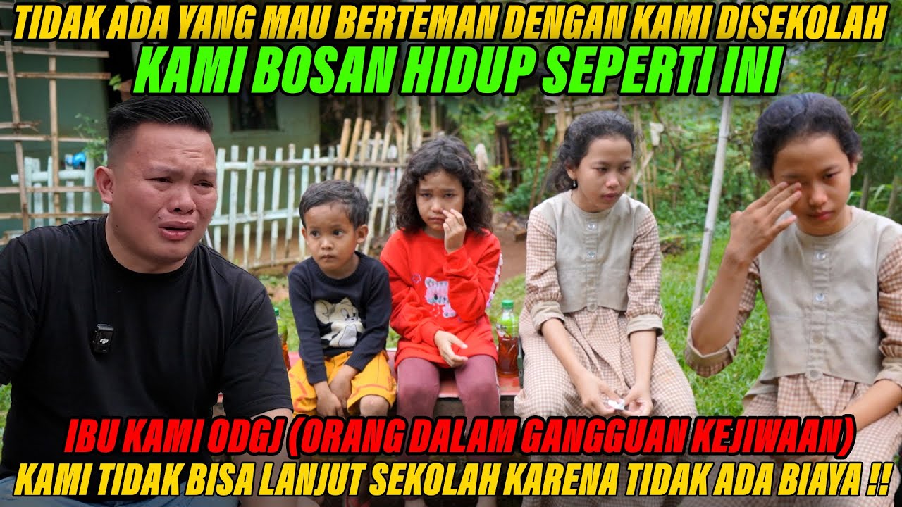 Sedih😭‼️  !! ORANG TUA KAMI ODGJ, DISEKOLAH TIDAK PUNYA TEMAN DAN MAU LANJUT SEKOLAH TIDAK ADA BIAYA