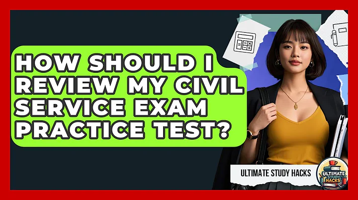 How Should I Review My Civil Service Exam Practice Test? - Ultimate Study Hacks