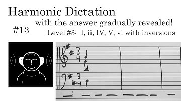 Harmonic Dictation #13 (Gradually Revealing Answers) - I, ii, IV, V, and vi with inversions