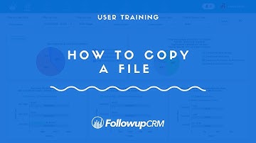 FollowupCRM - User Training - How to Copy a File