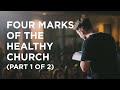 Four Marks of the Healthy Church (Part 1 of 2) - 01/24/2023