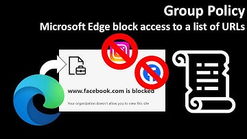 Group Policy: Microsoft Edge block access to a list of URLs