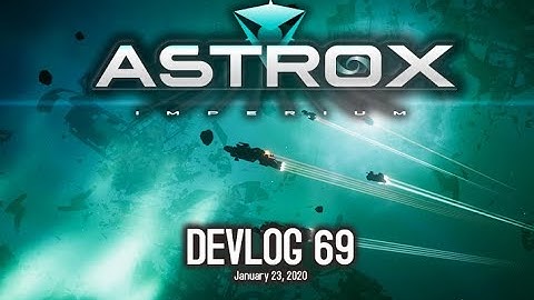 Astrox Imperium DEVLOG 69 (1/23/20) Indie Space Game