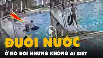 Thanh niên 17 tuổi đuối nước ở hồ bơi có đông người nhưng không ai biết