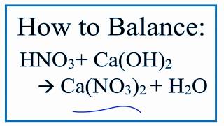 How To Balance Hno3 Ca Oh 2 Ca No3 2 H2o Nitric Acid And Calcium Hydroxide 