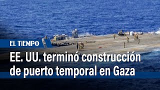 EE. UU. ha terminado de construir un puerto temporal en Gaza | El Tiempo