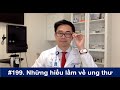 #199. Những hiểu lầm tai hại trong chữa trị ung thư