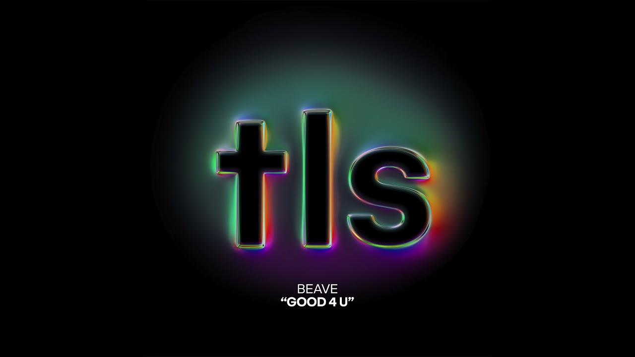 Watch Beave - Good 4 U on YouTube Watch Beave - Good 4 U on YouTube