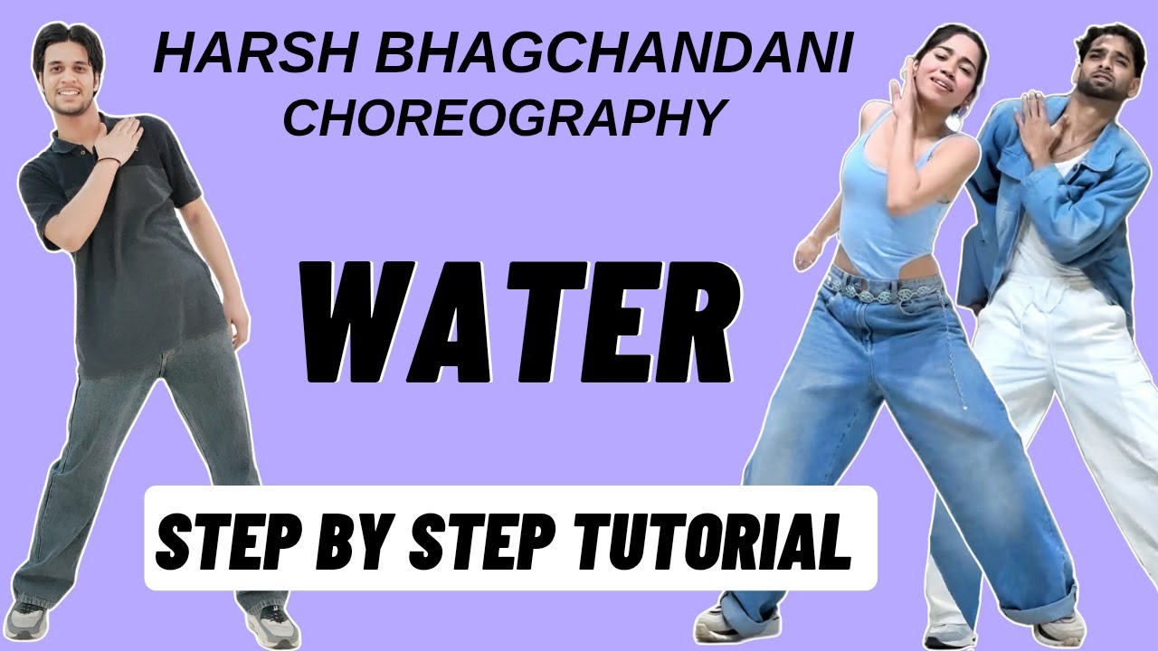 Harsh Tutorial Water Harsh Bhagchandani Dance Choreography Tutorial | Water Dance ...