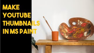 how I create YOUTUBE THUMBNAILS in PAINT | Youtube Thumbnail Tutorial by Elizabeth Davis 2,527 views 2 years ago 4 minutes, 36 seconds