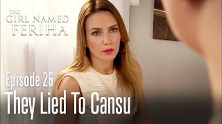 They Lied To Cansu - The Girl Named Feriha Episode 26