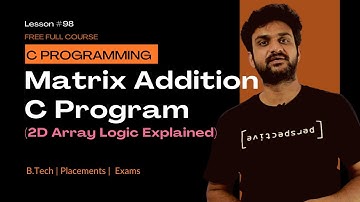 Matrix Addition C Program (2D Array Logic Explained) | C Programming | Lab Program 24 | Lesson 98 |