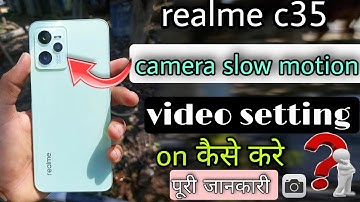 realme c35 camera slow motion || realme c35 ki camera slow motion video setting on kaise kare