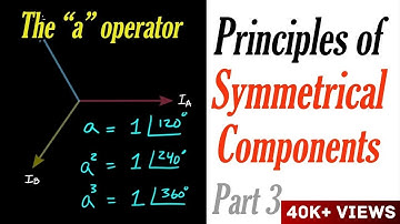 Principles of Symmetrical Components Part 3