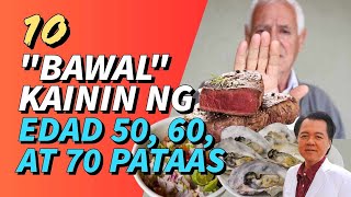 10 "Bawal" Kainin ng Edad 50, 60, 70 Pataas. - By Doc Willie Ong