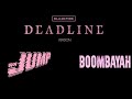 BLACKPINK DEADLINE Ver Intro Jump Outro Intro Boombayah Outro
