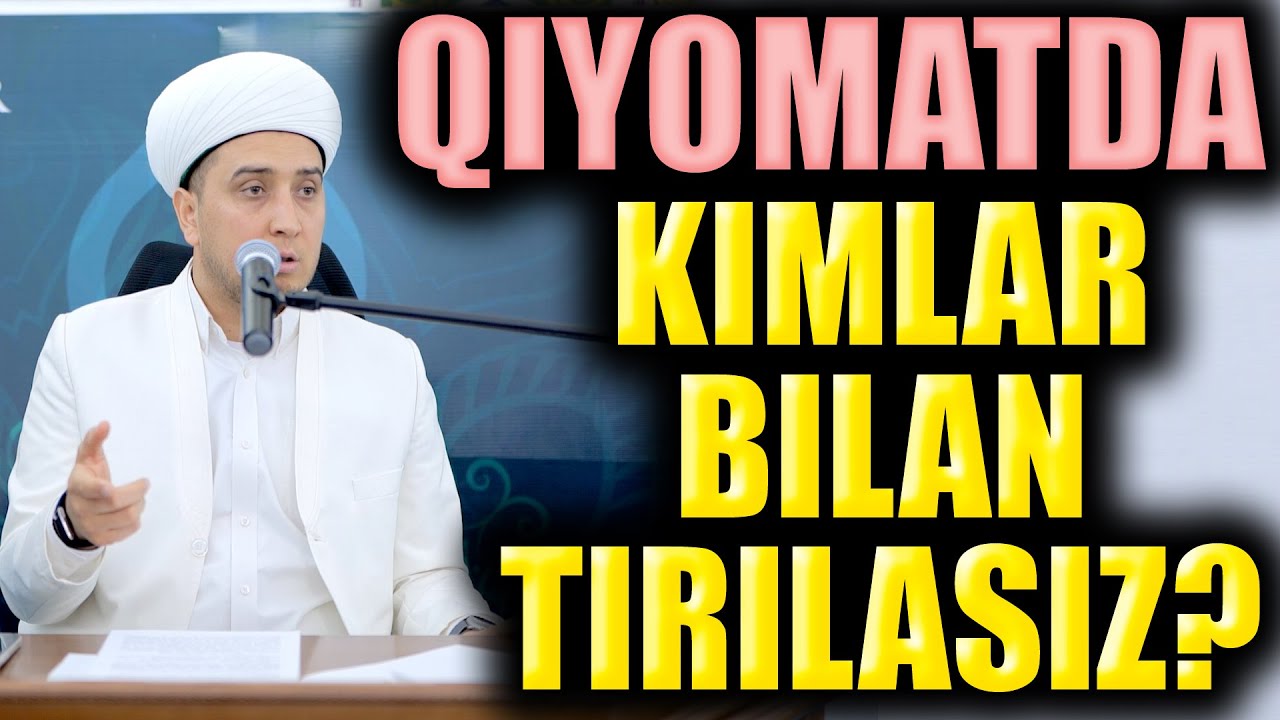 QIYOMATDA KIMLAR BILAN TIRILASIZ?
