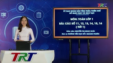 TOÁN LỚP 1:  Các số 11, 12, 13, 14, 15, 16 (Tiết 1) - GV Nguyễn Thị Ngọc Hoài
