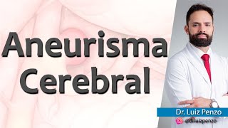 ANEURISMA CEREBRAL (Vídeo Aula) - Dr. Luiz Penzo