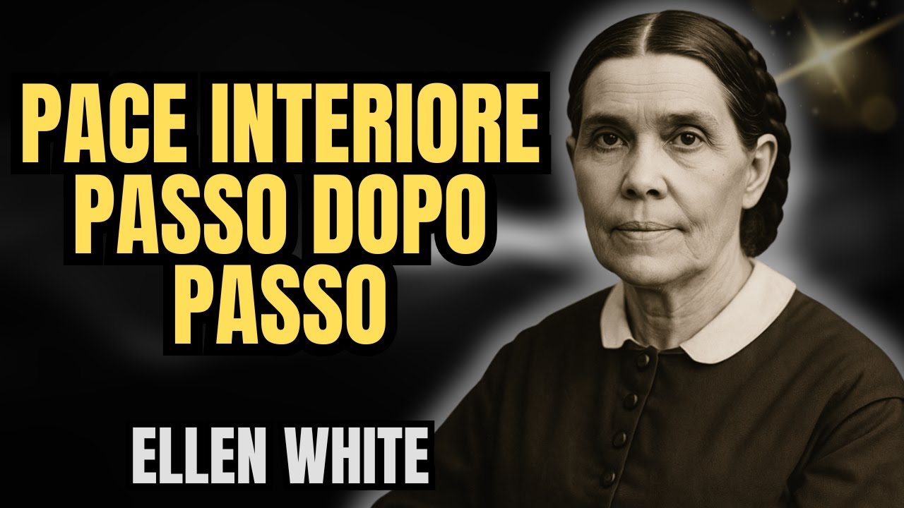 IL CAMMINO VERSO LA MENTE IN PACE COME LA CONOSCENZA SPIRITUALE DI ELLEN WHITE TRASFORMA LA TUA VITA