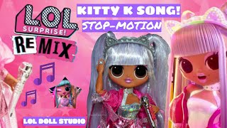 #LOLsurprise OMG Kitty K SONG🎶 stop-motion! /Remix dolls/ Is she Ariana Grande? #1